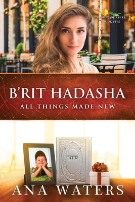 B'rit Hadasha: All Things Made New - Ana Waters