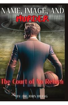 Poza produsului Name, Image, and Murder: The Court of No Return - John Huang