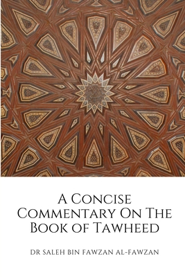 A Concise Commentary On The Book of Tawheed - Saleh Bin Fawzan Al-fawzan