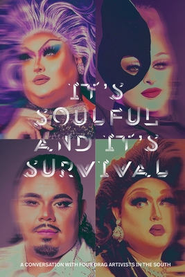 Coperta cărții 'It's Soulful and It's Survival: A Conversation with Four Drag Artivists in the South - Niteesh Elias'