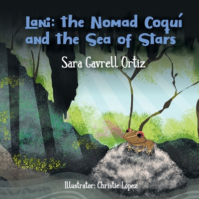 Lani: The Nomad Coquí and the Sea of Stars - Sara Gavrell Ortiz
