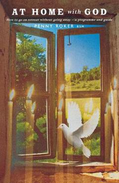 Coperta cărții 'At Home with God: How to Go on Retreat Without Going Away - A Seven Day Programme - Penny Roker'