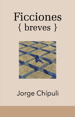 Ficciones breves - Jorge Chípuli Padrón
