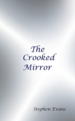 The Crooked Mirror: Selected Poems by Stephen Evans - Stephen Evans