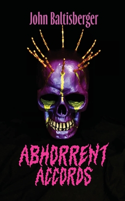 Coperta cărții 'Abhorrent Accords - John Baltisberger'