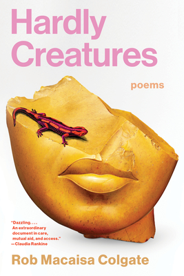 Hardly Creatures: Poems - Rob Macaisa Colgate