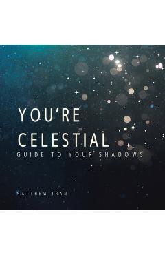 Coperta cărții 'You're Celestial: Guide to Your Shadows - Matthew Tran'
