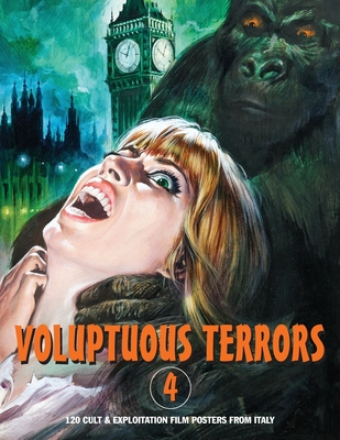 Voluptuous Terrors, Volume 4: 120 Cult & Exploitation Film Posters From Italy - G. H. Janus