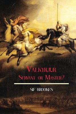 Coperta cărții 'Valkyrjur, Servant or Master? - Sif Brookes'