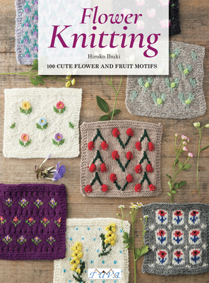 Coperta cărții 'Knitted Flowers: 100 Cute Flower and Fruit Motifs - Hiroko Ibuki'