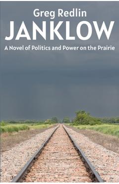 Poza produsului Janklow: A Novel of Power and Politics on the Prairie - Greg Redlin
