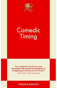 Comedic Timing: A Modern Romance - Upasna Barath
