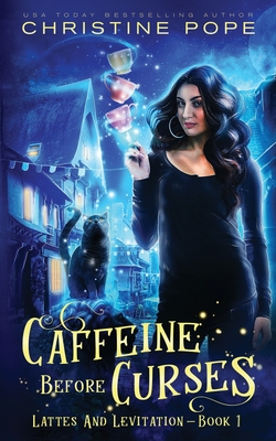 Caffeine Before Curses: A Cozy Paranormal Mystery - Christine Pope