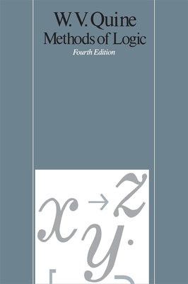 Methods of Logic: Fourth Edition - Willard Van Orman Quine