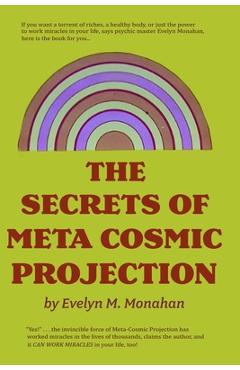 Coperta cărții 'The Secrets of Meta-Cosmic Projection - Evelyn M. Monahan'