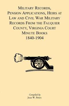 Coperta cărții 'Military Records, Pensions Applications, Heirs at Law and Civil War Military Records From the Fauquier County, Virginia'