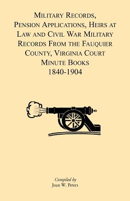 Coperta cărții 'Military Records, Pensions Applications, Heirs at Law and Civil War Military Records From the Fauquier County, Virginia'