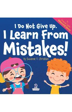 Coperta cărții 'I Do Not Give Up. I Learn From Mistakes!: An Affirmation-Themed Toddler Book About Making Mistakes (Ages 2-4) - Suzanna'