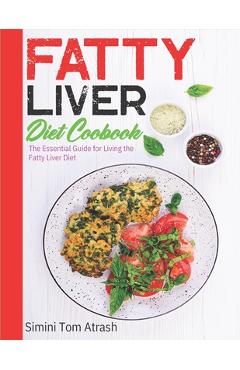 Poza produsului Fatty Liver Diet Cookbook: The Essential Guide for Living the Fatty Liver Diet - 