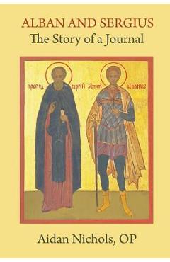Coperta cărții 'Alban and Sergius: The Story of a Journal - Op Aidan Nichols'
