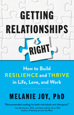 Getting Relationships Right: How to Build Resilience and Thrive in Life, Love, and Work - Melanie Joy