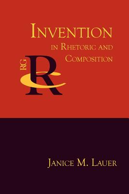Invention in Rhetoric and Composition - Janice M. Lauer
