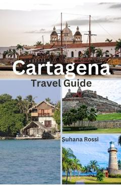 Coperta cărții 'Cartagena Travel Guide - Suhana Rossi'