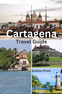 Cartagena Travel Guide - Suhana Rossi