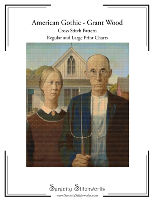 American Gothic Cross Stitch Pattern - Grant Wood: Regular and Large Print Cross Stitch Pattern - Serenity Stitchworks