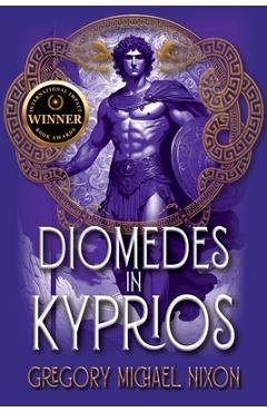 Coperta cărții 'Diomedes in Kyprios: Second Edition - Gregory Michael Nixon'