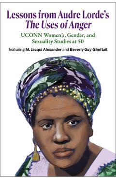 Coperta cărții 'Lessons from Audre Lorde's The Uses of Anger: UCONN Women's, Gender and Sexuality Studies at 50 - Audre Lorde'