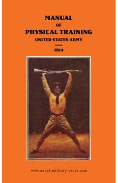 Coperta cărții 'MANUAL OF PHYSICAL TRAINING 1914 United States Army - War Department United States Army'