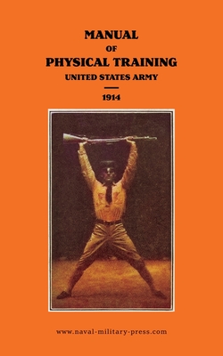 Coperta cărții 'MANUAL OF PHYSICAL TRAINING 1914 United States Army - War Department United States Army'