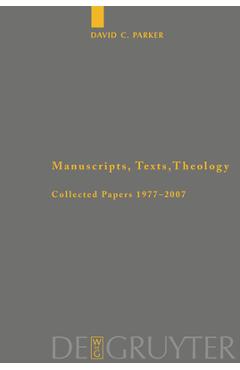 Manuscripts, Texts, Theology: Collected Papers 1977-2007 - David C. Parker