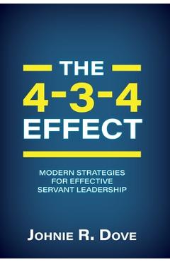Coperta cărții 'The 4-3-4 Effect: Modern Strategies for Effective Servant Leadership - Johnie R. Dove'