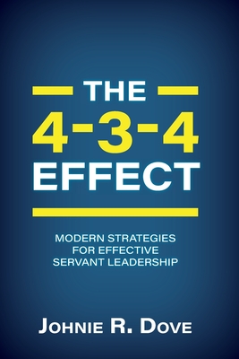 Coperta cărții 'The 4-3-4 Effect: Modern Strategies for Effective Servant Leadership - Johnie R. Dove'