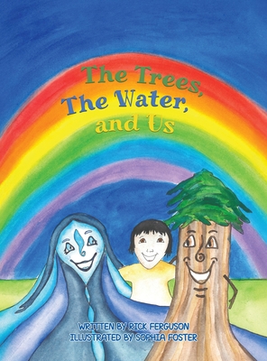 The Trees, The Water and Us - Rick Ferguson