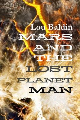 Mars and the Lost Planet Man - Lou Baldin