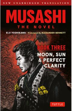Coperta cărții 'Musashi: Book 3 - Sun, Moon and Perfect Clarity: A Completely New & Unabridged Translation of the Bestselling Japanese'