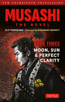 Coperta cărții 'Musashi: Book 3 - Sun, Moon and Perfect Clarity: A Completely New & Unabridged Translation of the Bestselling Japanese'