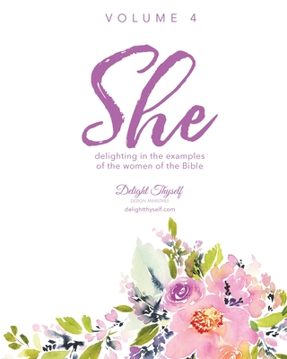 Coperta cărții 'She: Delighting In The Examples Of The Women Of The Bible -'