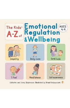 Coperta cărții 'The Kids' A-Z of Emotional Regulation and Wellbeing: The Kids' Books of Social Emotional Learning - Catherine Stephenson'