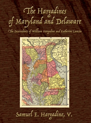 Coperta cărții 'The Hargadines of Maryland and Delaware: The Descendants of William Hargadine and Katherine Lamsin - Samuel E. Hargadine'
