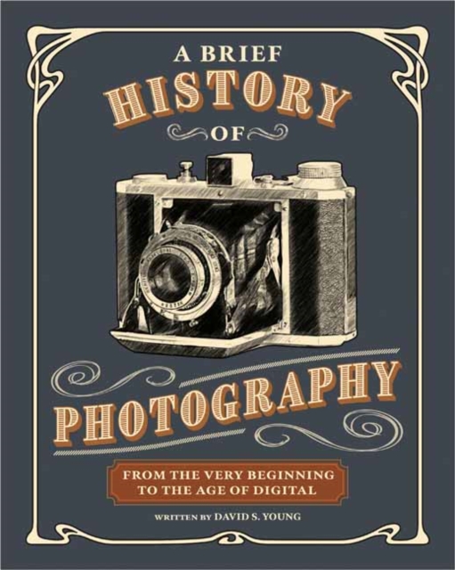 A Brief History of Photography: From the Very Beginning to the Age of Digital - David S. Young