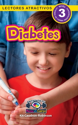 Diabetes: Entiende tu mente y tu cuerpo (Lectores atractivos, nivel 3) - Kit Caudron-robinson