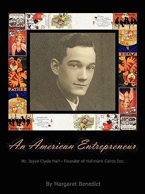 An American Entrepreneur - Mr. Joyce Clyde Hall - Founder of Hallmark Cards Inc. - Margaret Benedict