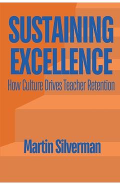 Coperta cărții 'Sustaining Excellence: How Culture Drives Teacher Retention - Martin Silverman'