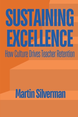 Sustaining Excellence: How Culture Drives Teacher Retention - Martin Silverman