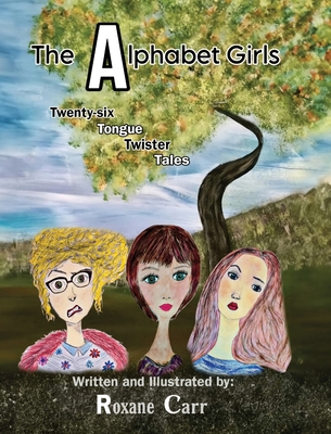 Coperta cărții 'The Alphabet Girls: Twenty-six Tongue Twister Tales - Roxane Carr'