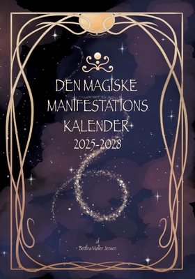 Den magiske manifestationskalender: 2025-2028 - Bettina Mller Jensen